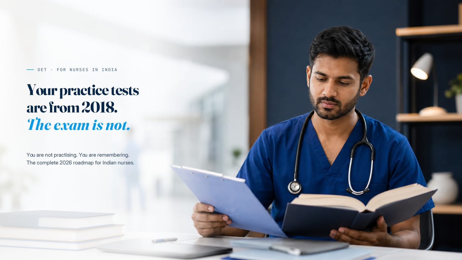An Indian nurse in scrubs reading a clipboard beside a textbook, under the line &ldquo;Your practice tests are from 2018. The exam is not.&rdquo;